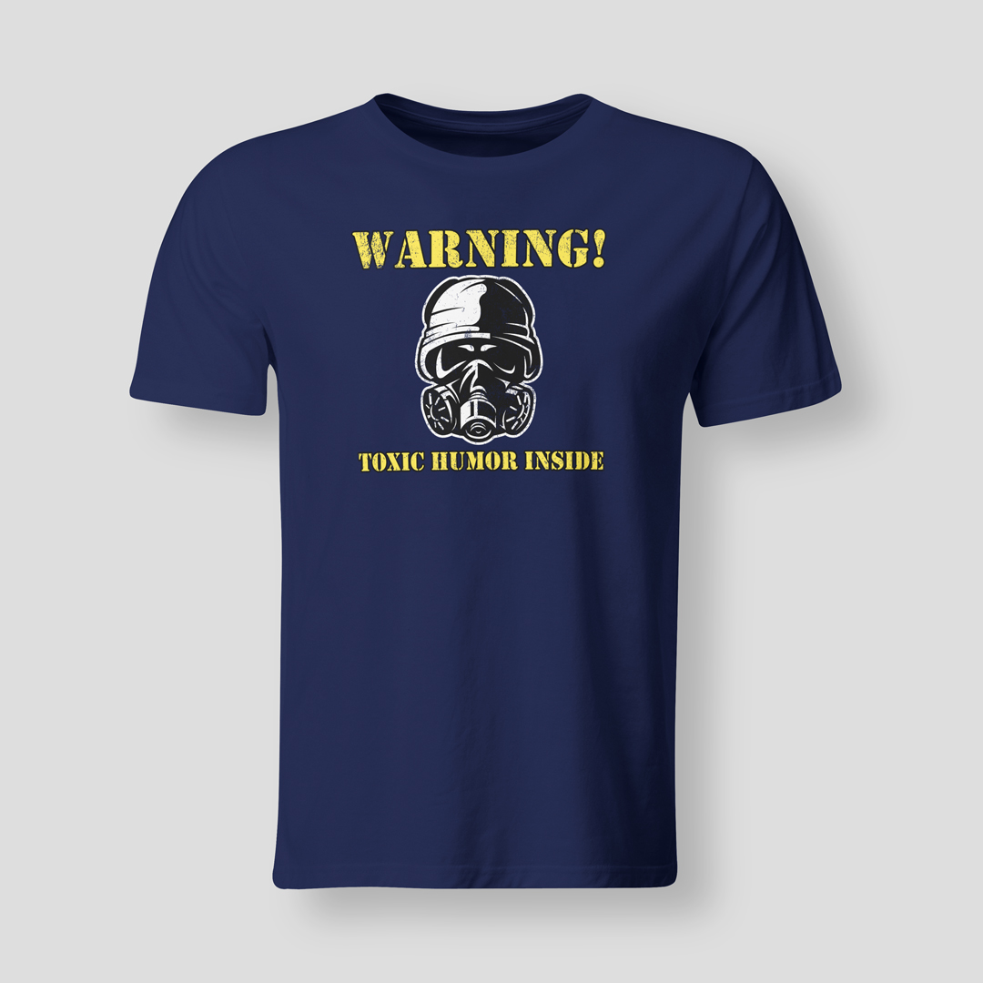 Warning! Toxic humor inside - TshirtSpree